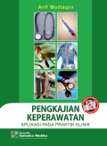 Pengkajian Keperawatan: Aplikasi pada Praktik Klinik