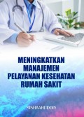 MENINGKATKAN MANAJEMEN PELAYANAN KESEHATAN RUMAH SAKIT