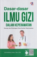 Dasar - Dasar Ilmu Gizi Dalam Keperawatan : Konsep dan Penerapan Pada Asuhan Keperawatan