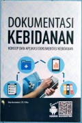 Dokumentasi Kebidanan : Konsep Dan Aplikasi Dokumentasi Kebidanan