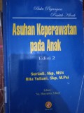 Asuhan Keperawatan Pada Anak : Buku pegangan praktik klinik