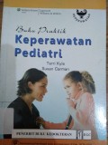 Buku Praktik Keperawatan Pediatri ( Pediatric Nursing Clinical Guide )