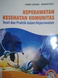 Keperawatan Kesehatan Komunitas : Teori dan Praktik dalam Keperawatan