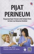 Pijat Perineum : Mengurangi Ruptur Perineum Untuk Kalangan Umum, Ibu Hamil, dan Mahasiswa Kesehatan